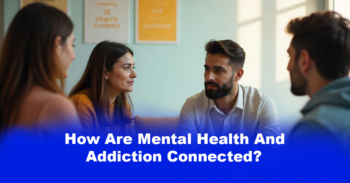 How Are Mental Health & Addiction Connected?